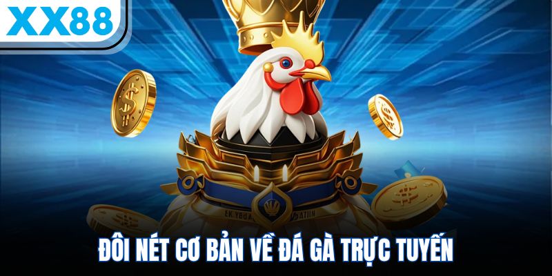 Đôi nét cơ bản về đá gà trực tuyến